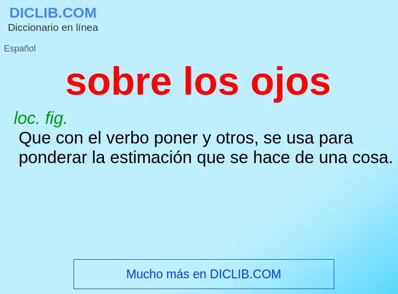 What is sobre los ojos - meaning and definition