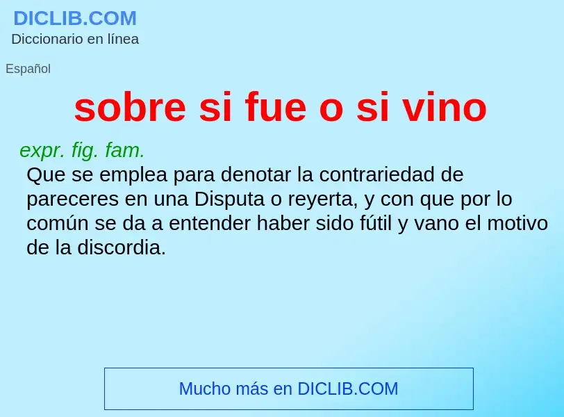 What is sobre si fue o si vino - definition