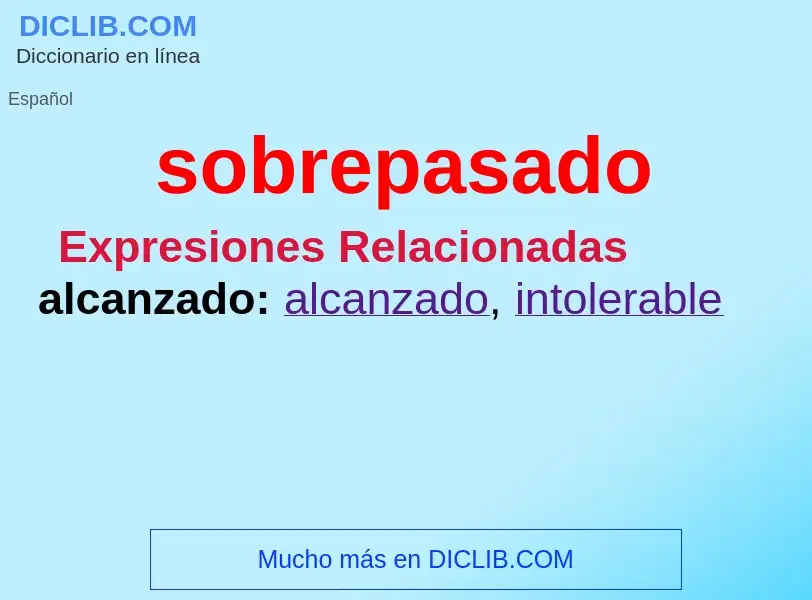 What is sobrepasado - definition