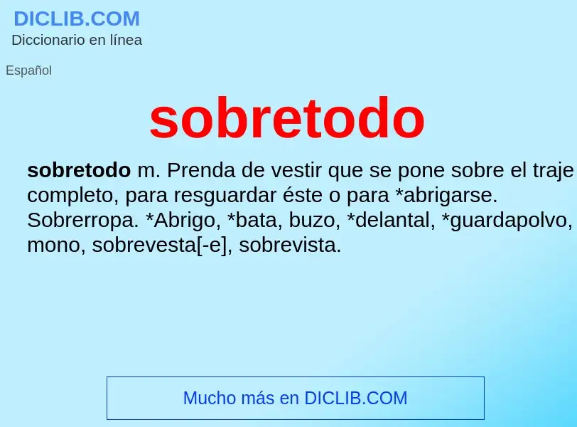 ¿Qué es sobretodo? - significado y definición