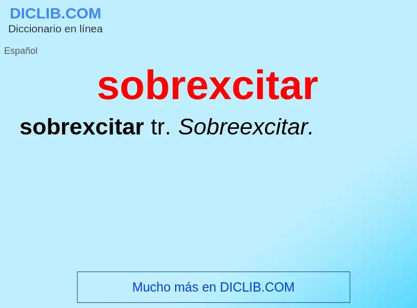 ¿Qué es sobrexcitar? - significado y definición