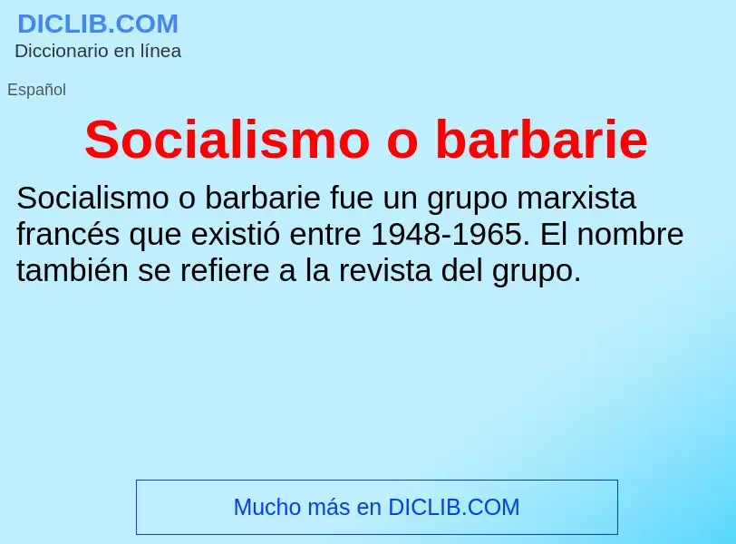 Che cos'è Socialismo o barbarie - definizione