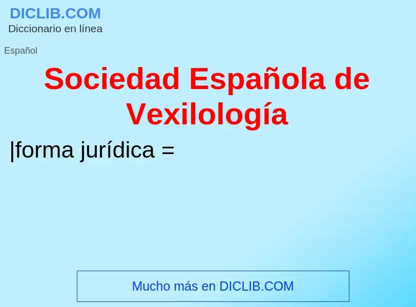 ¿Qué es Sociedad Española de Vexilología? - significado y definición