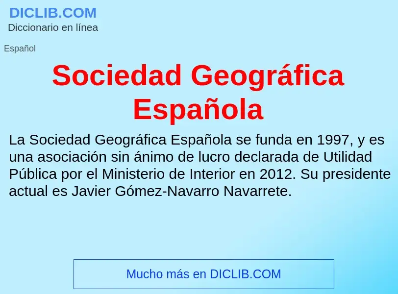 ¿Qué es Sociedad Geográfica Española? - significado y definición