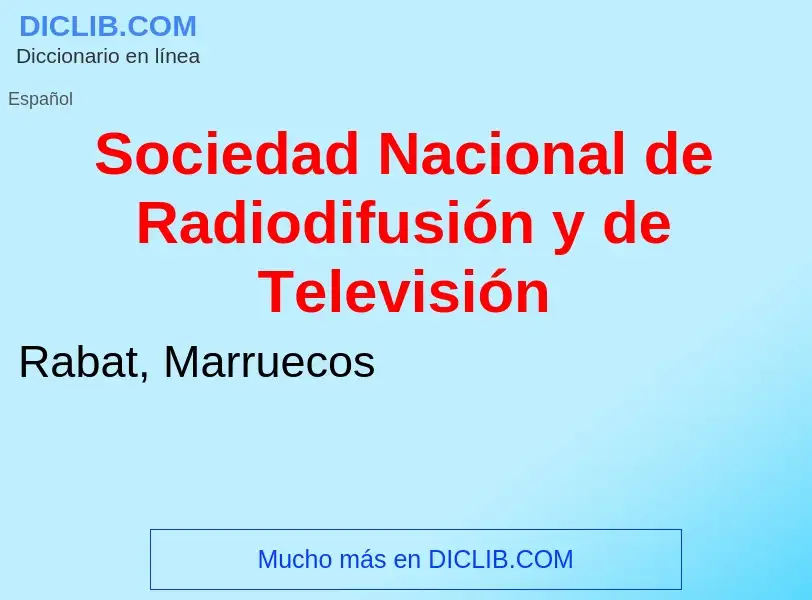 ¿Qué es Sociedad Nacional de Radiodifusión y de Televisión? - significado y definición