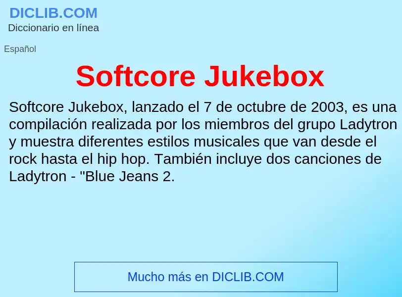 What is Softcore Jukebox - meaning and definition