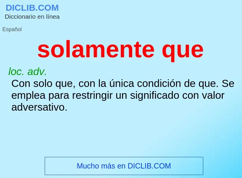 What is solamente que - meaning and definition