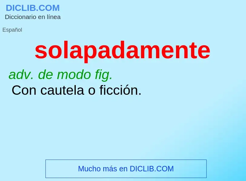 What is solapadamente - meaning and definition