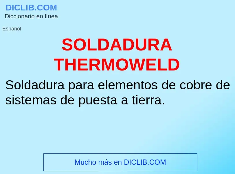 Что такое SOLDADURA THERMOWELD - определение