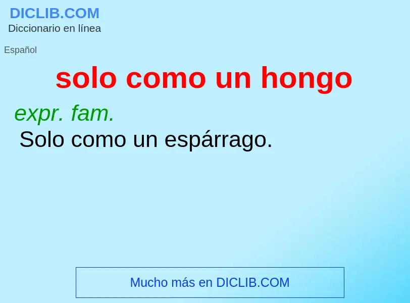 What is solo como un hongo - definition