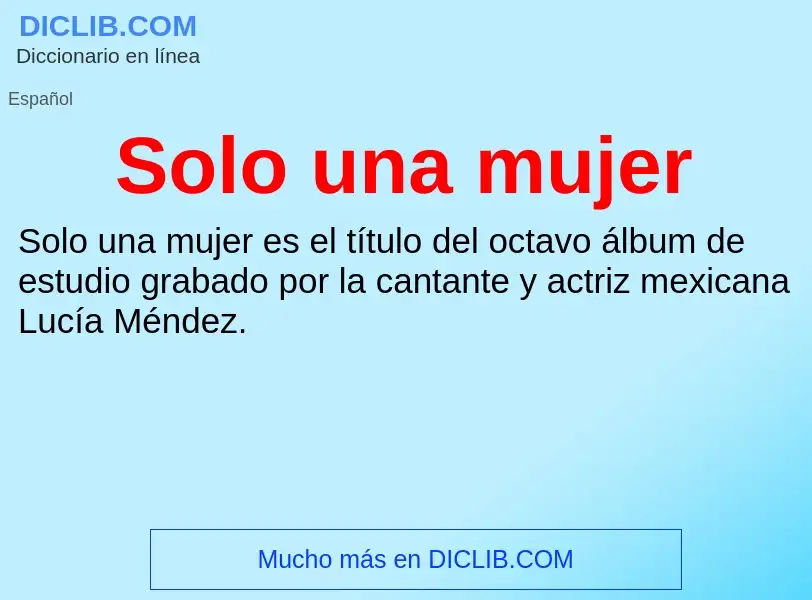 What is Solo una mujer - definition