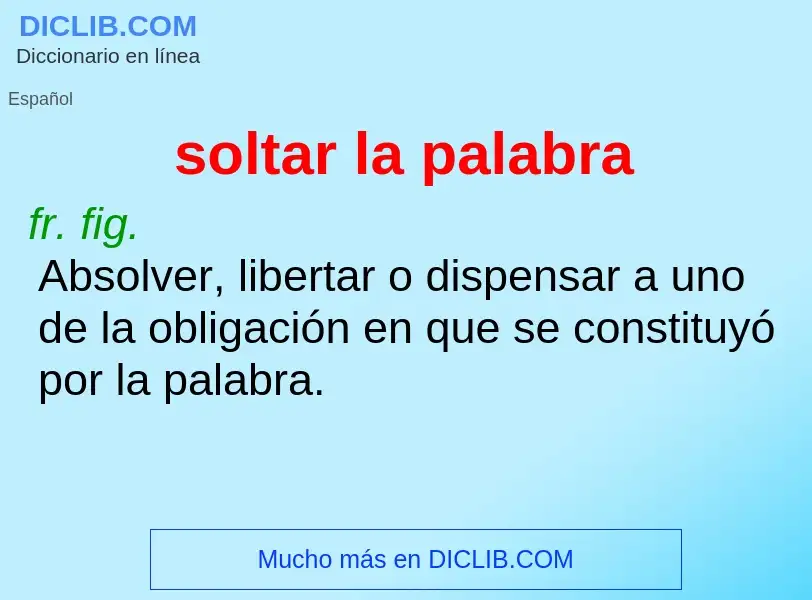 What is soltar la palabra - meaning and definition