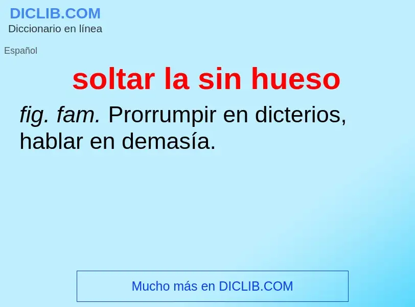 O que é soltar la sin hueso - definição, significado, conceito