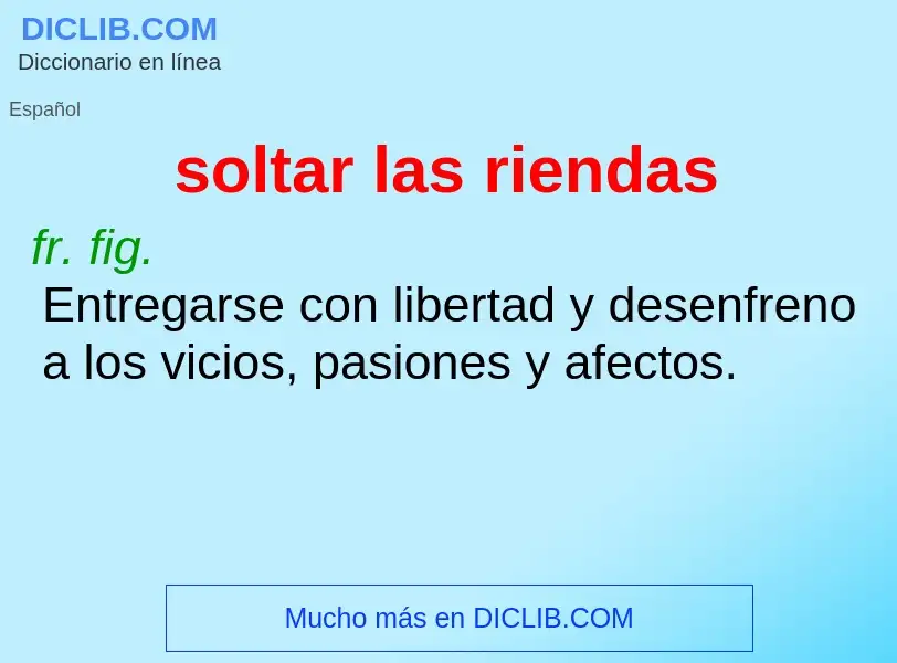 Was ist soltar las riendas - Definition