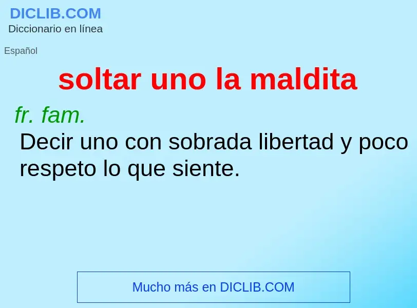 O que é soltar uno la maldita - definição, significado, conceito