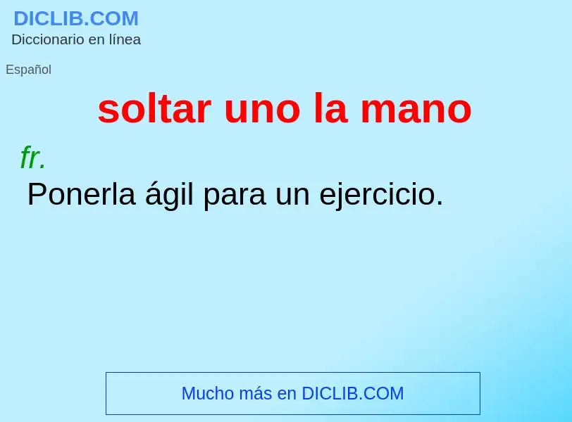 ¿Qué es soltar uno la mano? - significado y definición