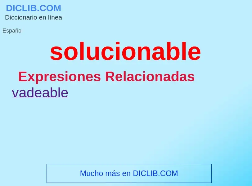 What is solucionable - meaning and definition