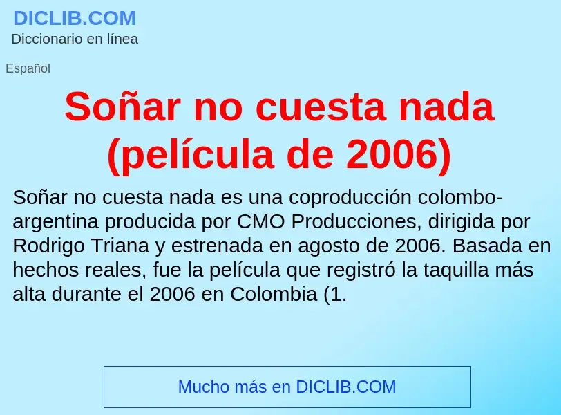 Wat is Soñar no cuesta nada (película de 2006) - definition