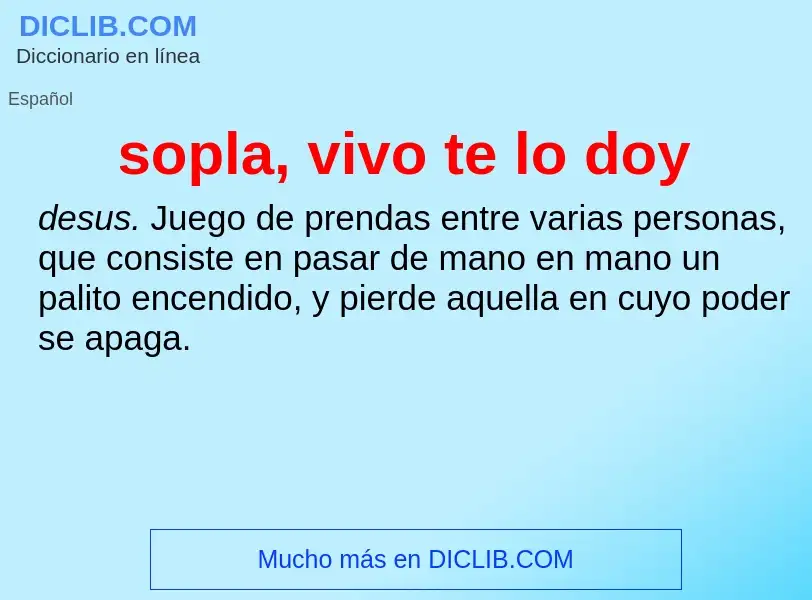 What is sopla, vivo te lo doy - meaning and definition