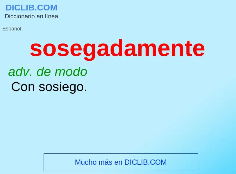 What is sosegadamente - meaning and definition