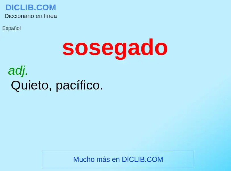 O que é sosegado - definição, significado, conceito