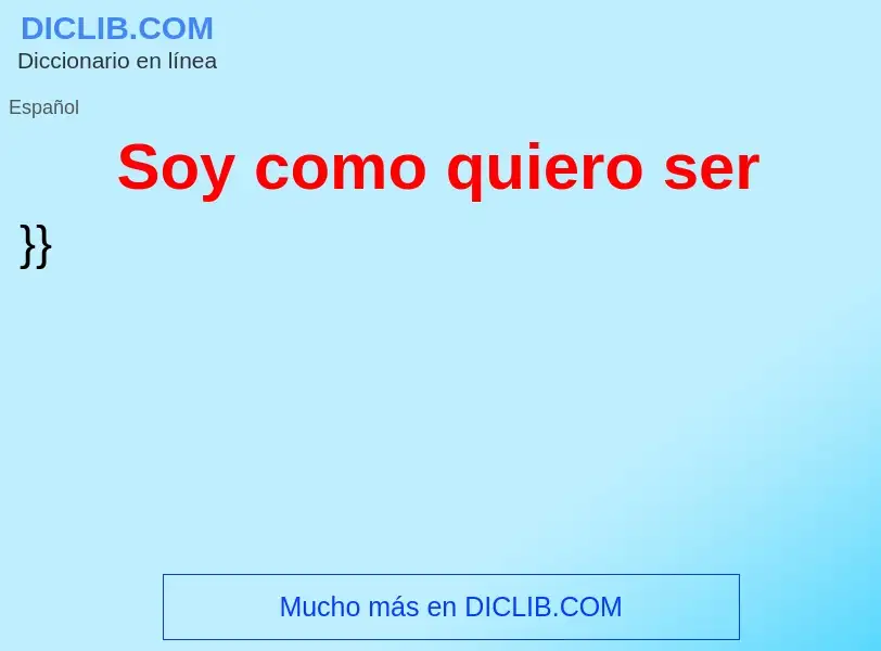 O que é Soy como quiero ser - definição, significado, conceito