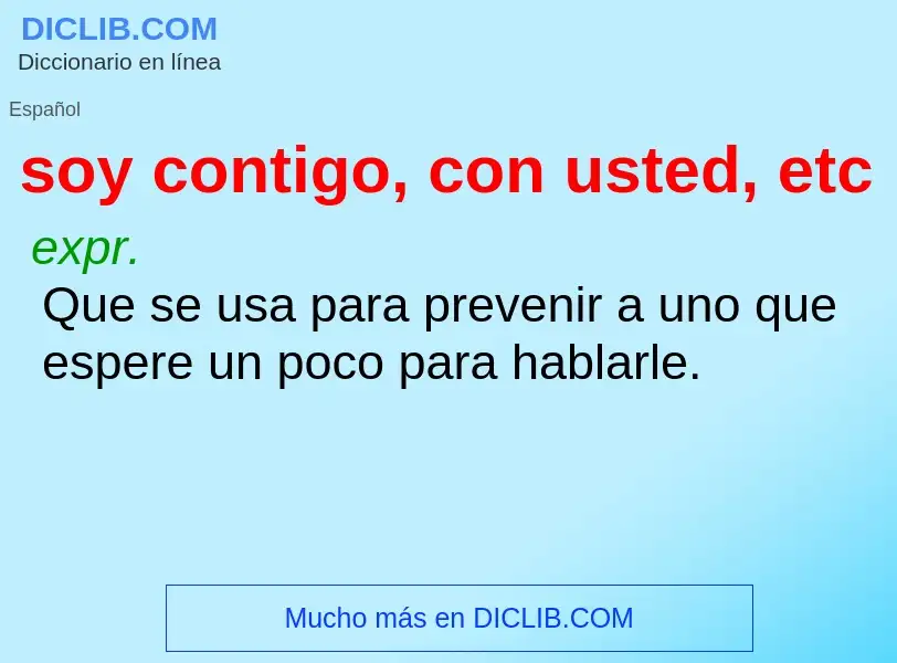 Was ist soy contigo, con usted, etc - Definition