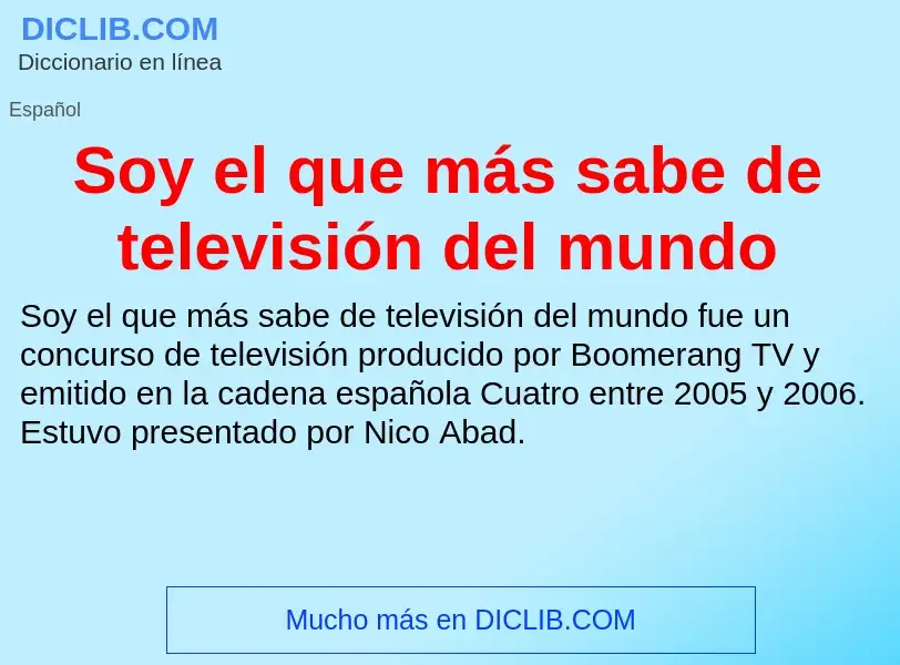 Che cos'è Soy el que más sabe de televisión del mundo - definizione