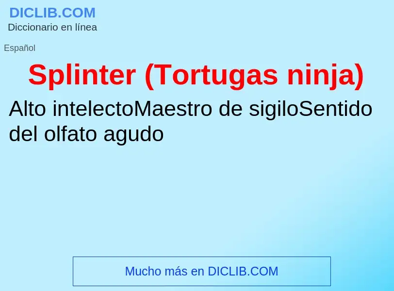 Что такое Splinter (Tortugas ninja) - определение