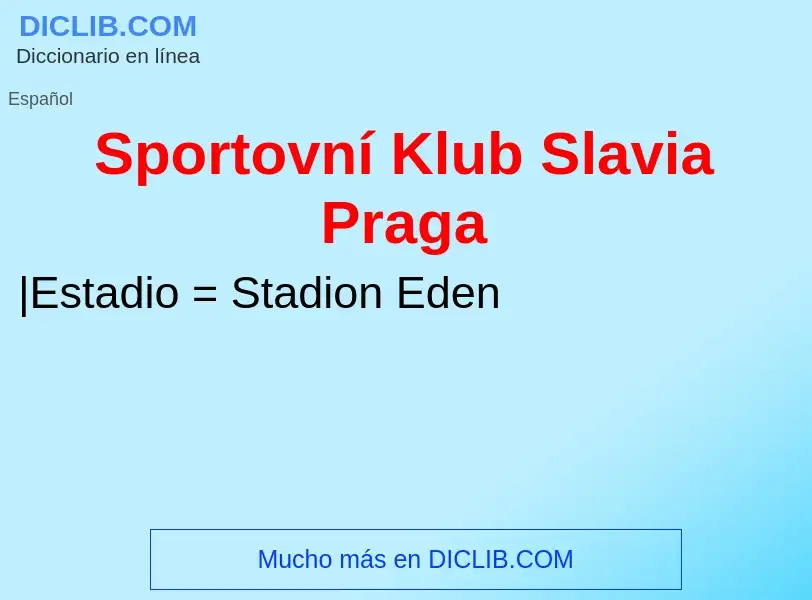 Что такое Sportovní Klub Slavia Praga - определение