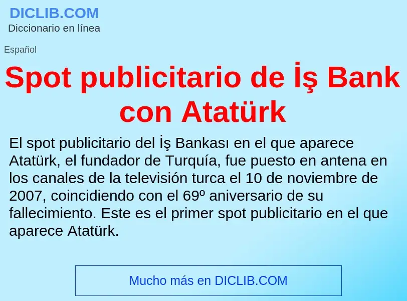 Что такое Spot publicitario de İş Bank con Atatürk - определение