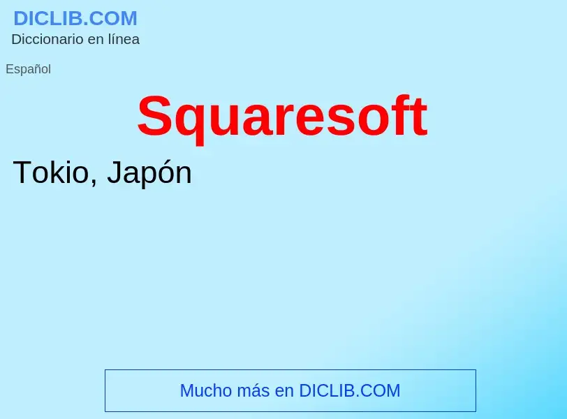 ¿Qué es Squaresoft? - significado y definición