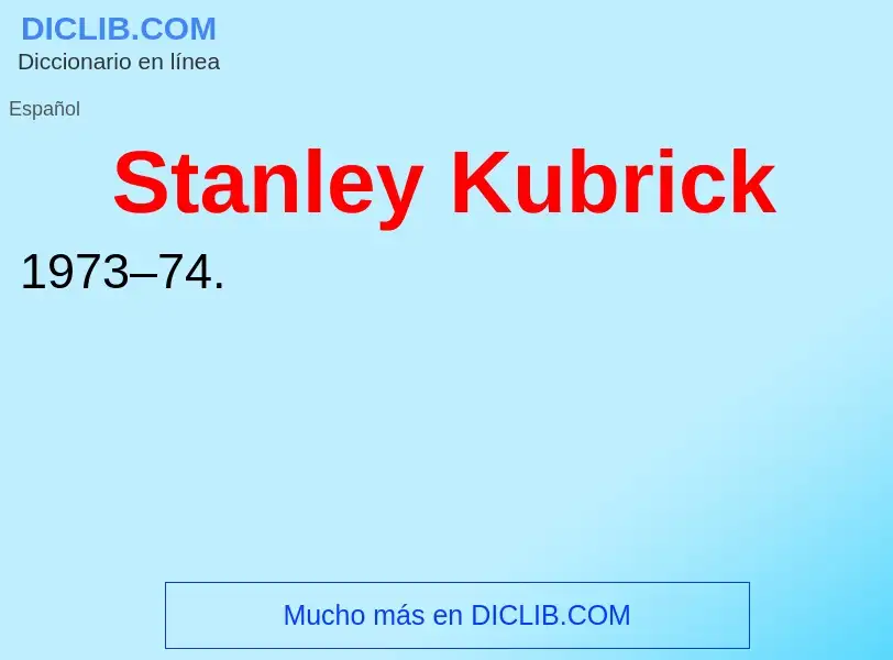 ¿Qué es Stanley Kubrick? - significado y definición