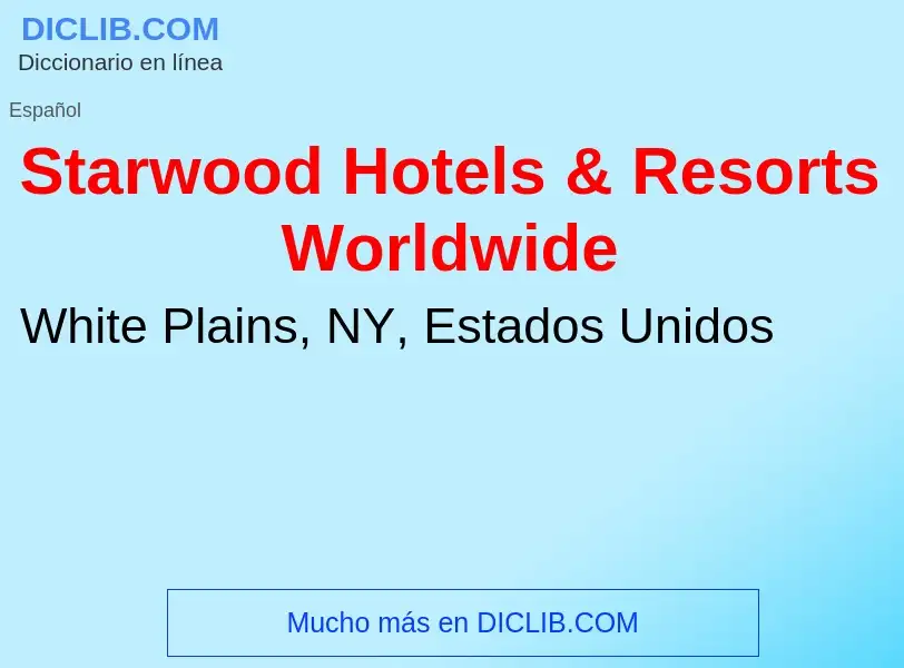 Was ist Starwood Hotels & Resorts Worldwide - Definition