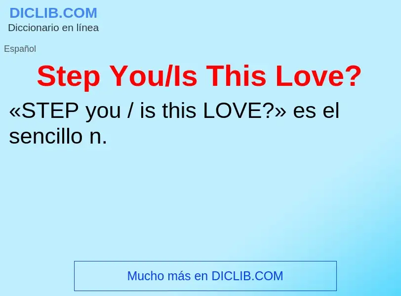 Wat is Step You/Is This Love? - definition