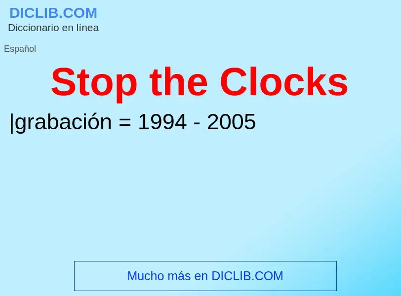 Che cos'è Stop the Clocks - definizione