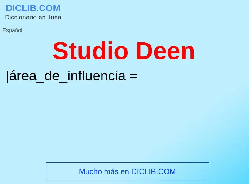 O que é Studio Deen - definição, significado, conceito