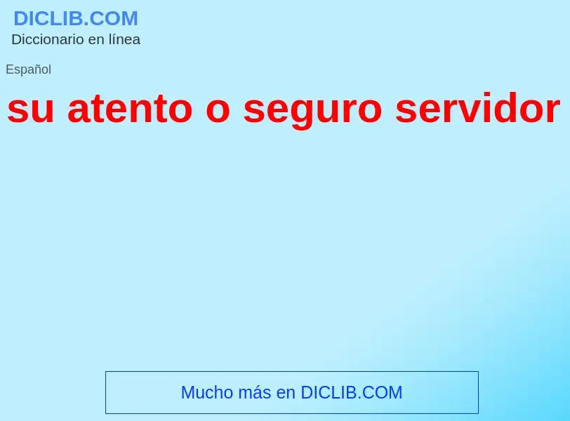 What is su atento o seguro servidor - definition