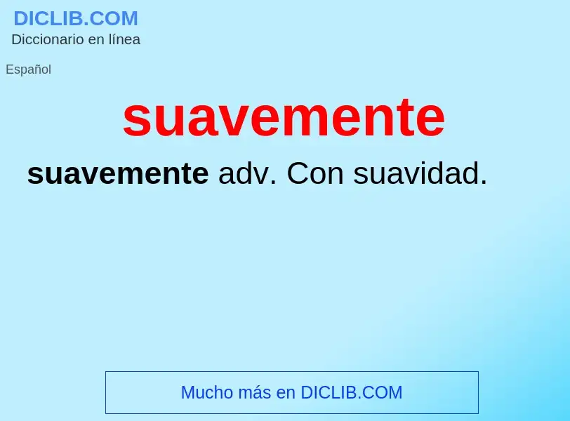 ¿Qué es suavemente? - significado y definición