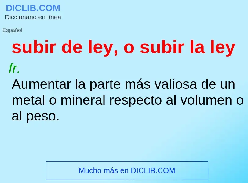 What is subir de ley, o subir la ley - meaning and definition