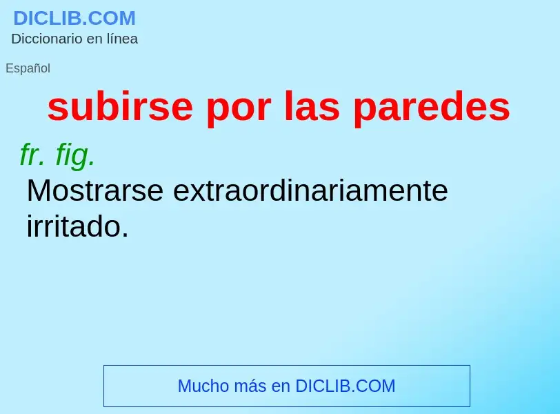 What is subirse por las paredes - definition