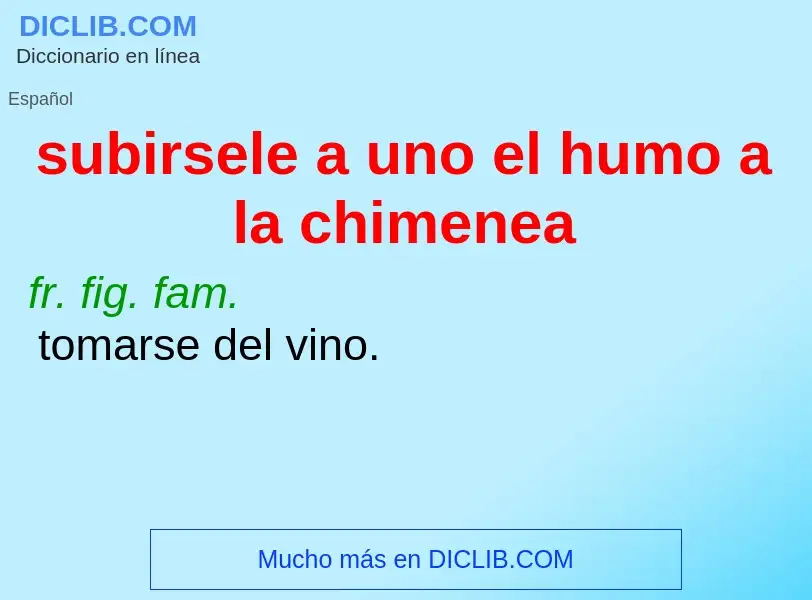 Che cos'è subirsele a uno el humo a la chimenea - definizione