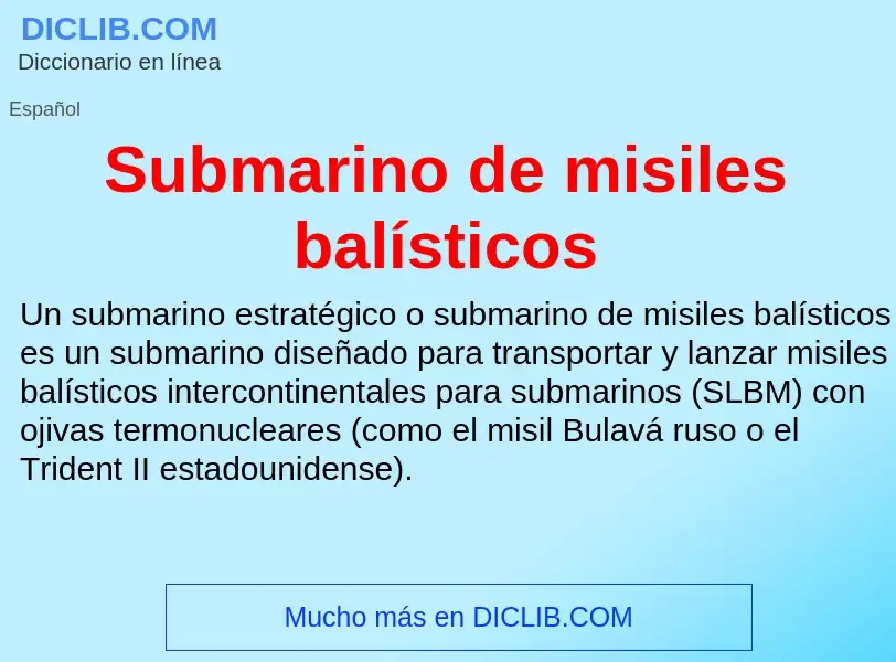 Что такое Submarino de misiles balísticos - определение