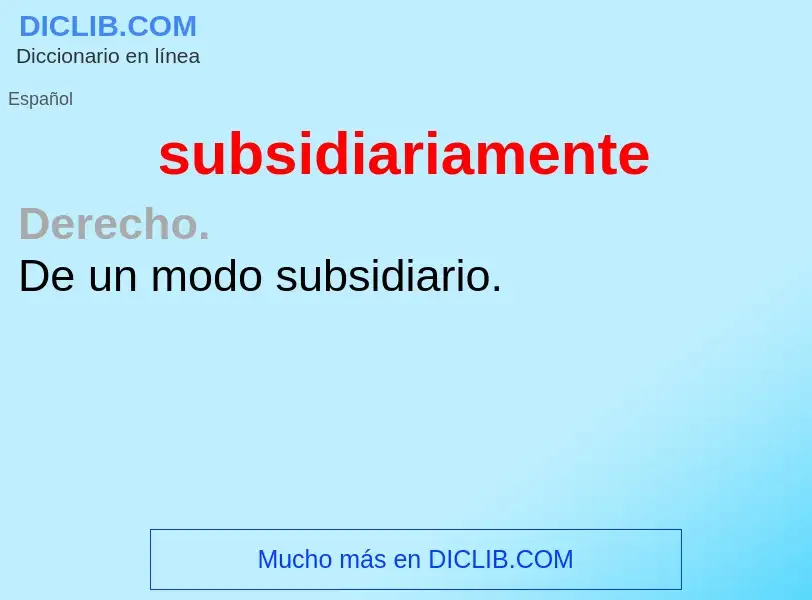 What is subsidiariamente - meaning and definition