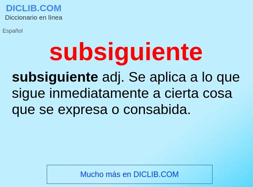 Wat is subsiguiente - definition