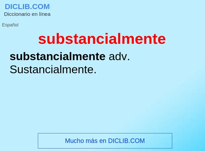 Wat is substancialmente - definition