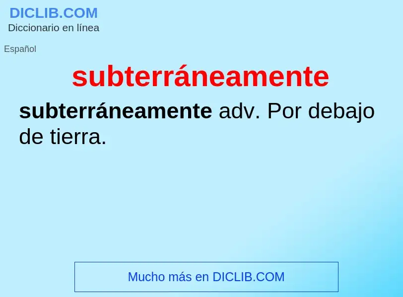 ¿Qué es subterráneamente? - significado y definición