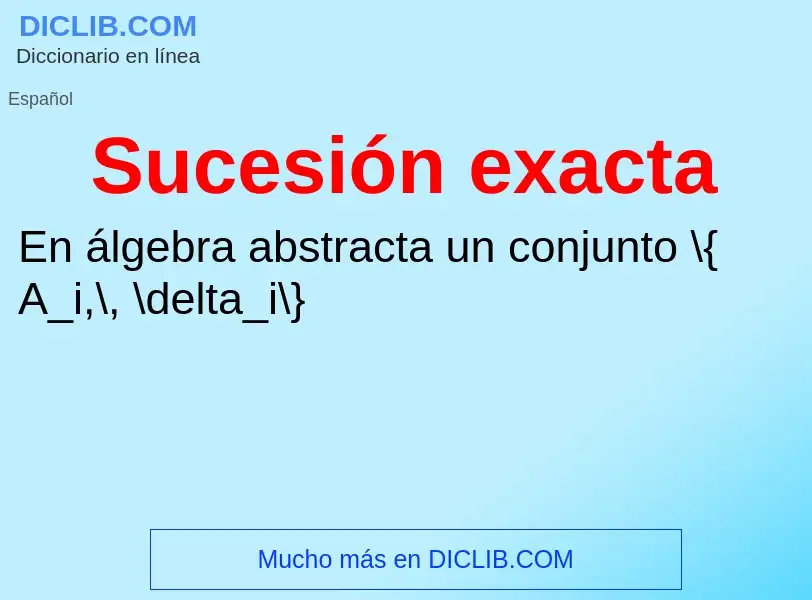 Wat is Sucesión exacta - definition