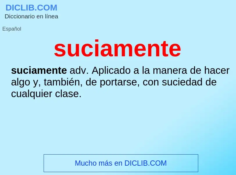 ¿Qué es suciamente? - significado y definición