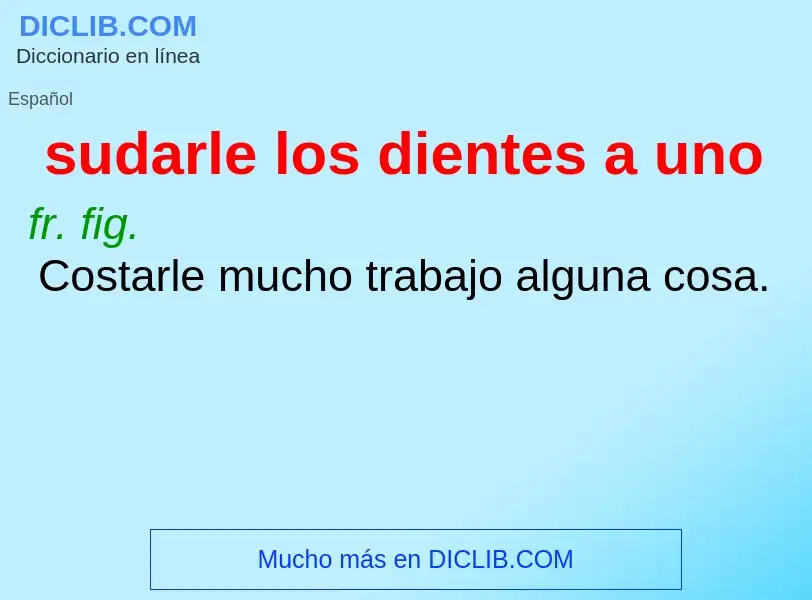 O que é sudarle los dientes a uno - definição, significado, conceito